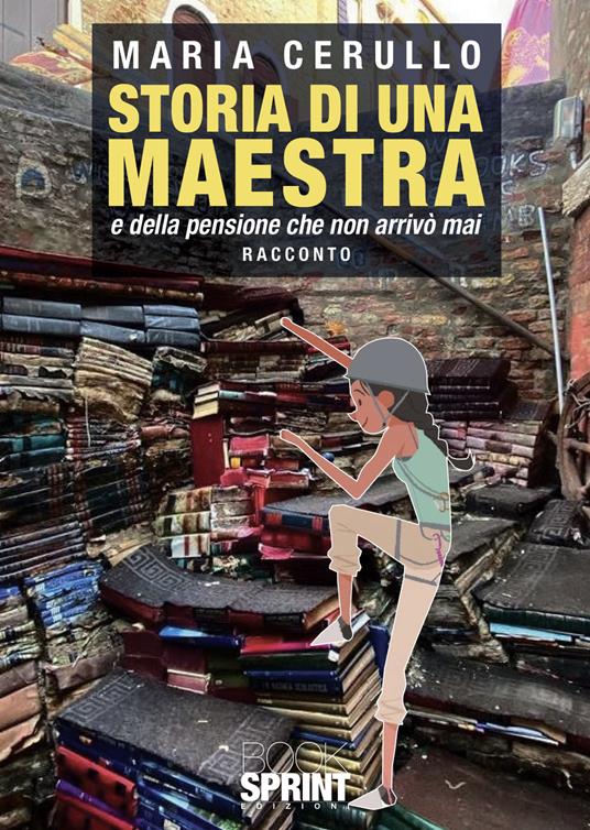Storia di una maestra e della pensione che non arrivò mai - Maria Cerullo - copertina