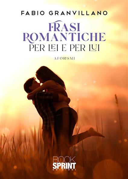 Frasi romantiche per Lei e per Lui - Fabio Granvillano - ebook