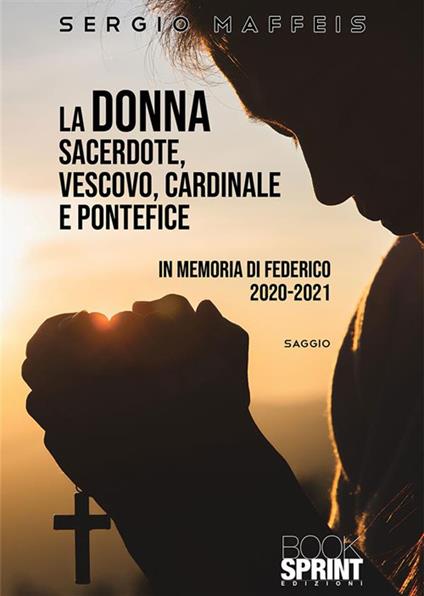 La donna sacerdote, vescovo, cardinale e pontefice - Sergio Maffeis - ebook