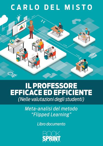 Il professore efficace ed efficiente (nelle valutazioni degli studenti). Meta analisi del metodo «Flipped-learning» - Carlo Del Misto - copertina