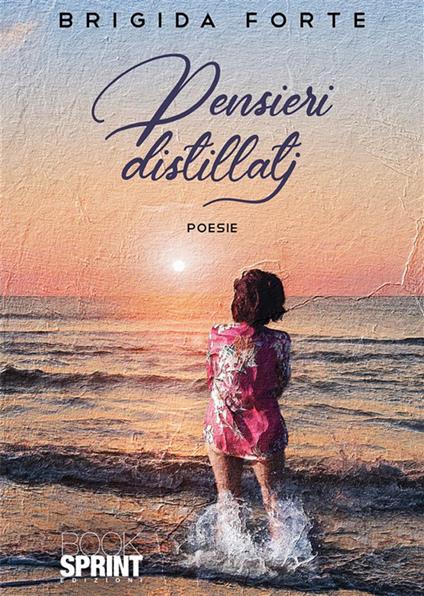 Pensieri distillati - Brigida Forte - ebook