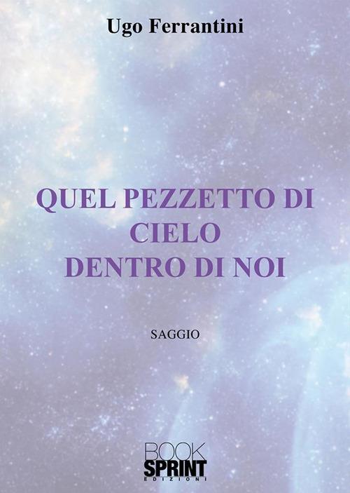 Quel pezzetto di cielo dentro di noi - Ugo Ferrantini - ebook