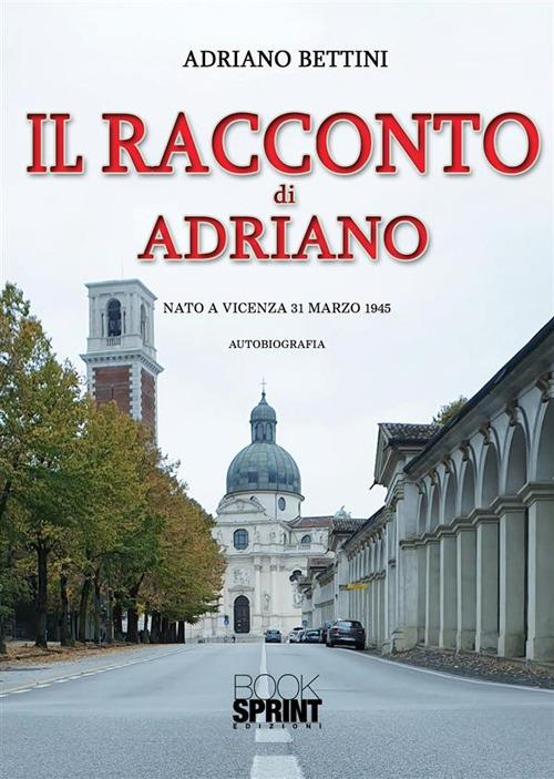 Il racconto di Adriano - Adriano Bettini - copertina