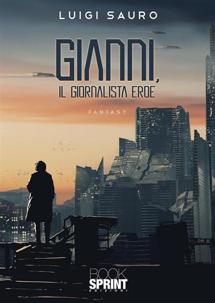Gianni, il giornalista eroe - Luigi Sauro - copertina