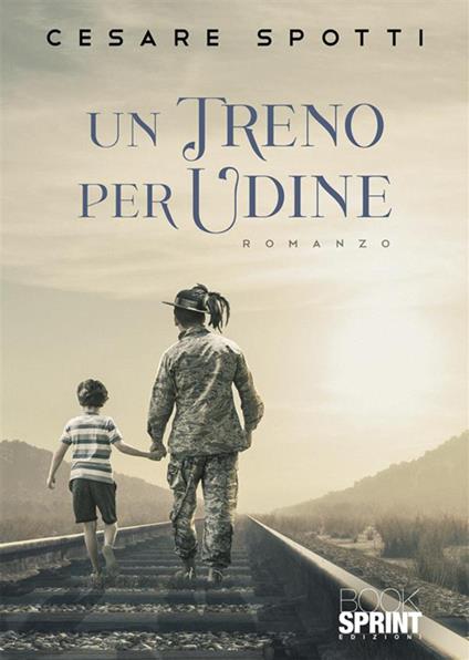 Un treno per Udine - Cesare Spotti - copertina