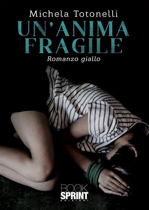 Un'anima fragile - Michela Totonelli - copertina