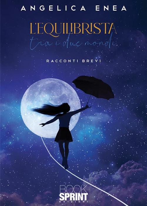 L'equilibrista tra i due mondi - Angelica Enea - copertina