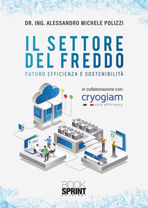 Il settore del freddo. Futuro efficienza e sostenibilità - Michele Alessandro Polizzi - copertina