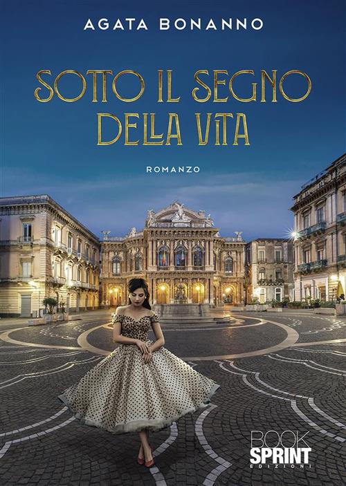 Sotto il segno della vita - Agata Bonanno - ebook