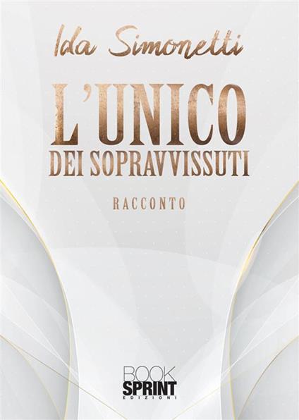 L'unico dei sopravvissuti - Ida Simonetti - copertina