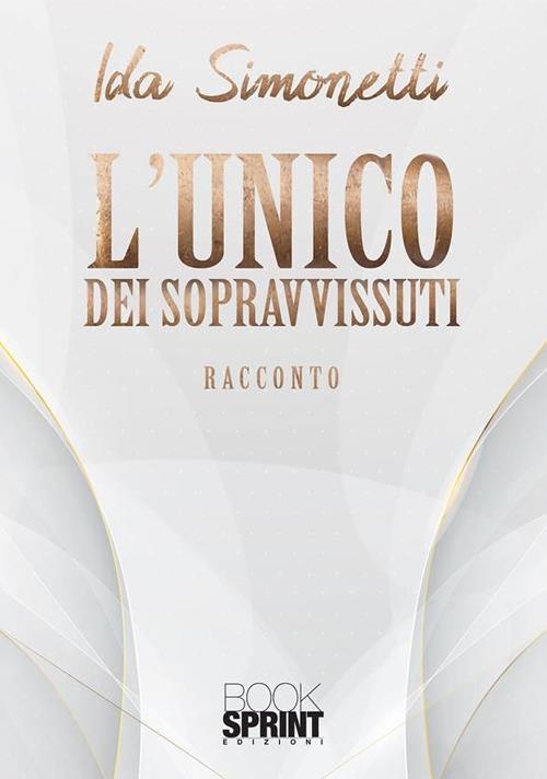 L' unico dei sopravvissuti - Ida Simonetti - ebook