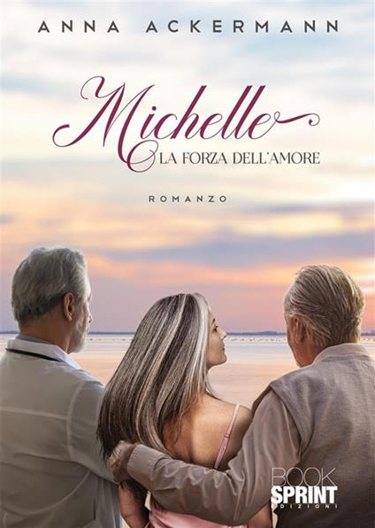 Michelle. La forza dell'amore - Anna Ackermann - copertina