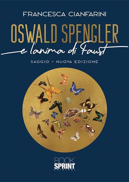 Oswald Spengler e l'anima di Faust. Nuova ediz. - Francesca Cianfarini - copertina