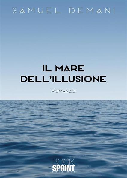 Il mare dell'illusione - Samuel Demani - ebook