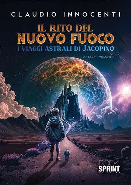 Il rito del nuovo fuoco. I viaggi astrali di Jacopino. Vol. 2 - Claudio Innocenti - copertina