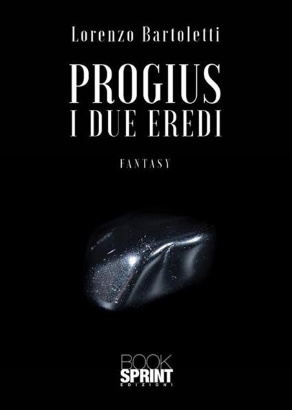 I due eredi. Progius - Lorenzo Bartoletti - ebook