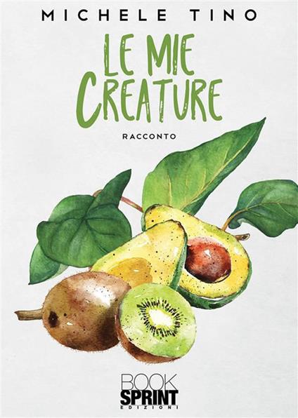 Le mie creature - Michele Tino - ebook