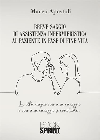 Breve saggio di assistenza infermieristica al paziente in fase di fine vita - Marco Apostoli - copertina