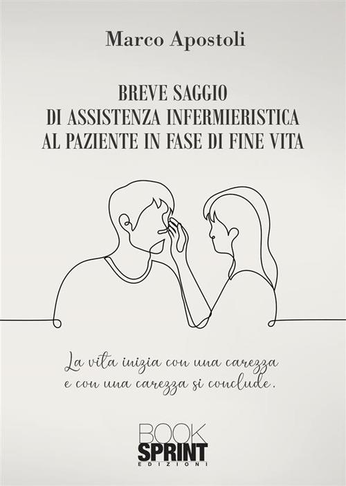 Breve saggio di assistenza infermieristica al paziente in fase di fine vita - Marco Apostoli - copertina
