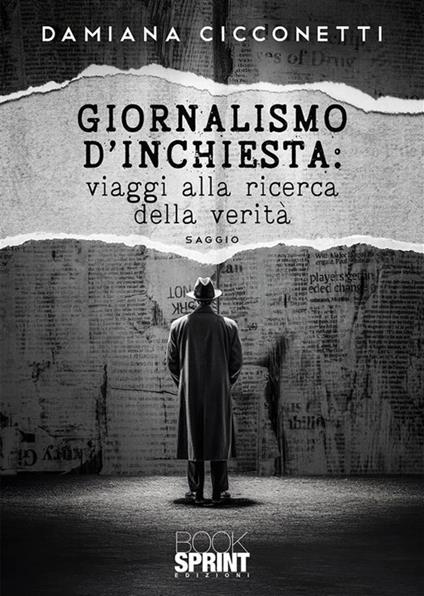 Giornalismo d'inchiesta: viaggi alla ricerca della verità - Damiana Cicconetti - ebook