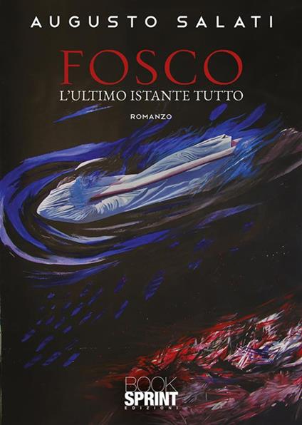 Fosco. L'ultimo istante tutto - Augusto Salati - ebook
