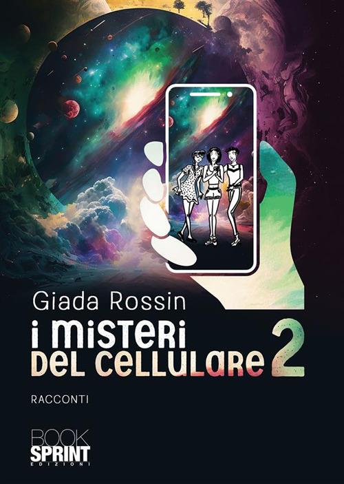 I misteri del cellulare. Vol. 2 - Giada Rossin - ebook