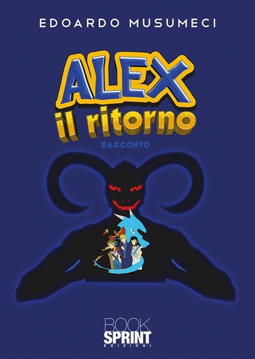 Alex il ritorno - Edoardo Musumeci - ebook