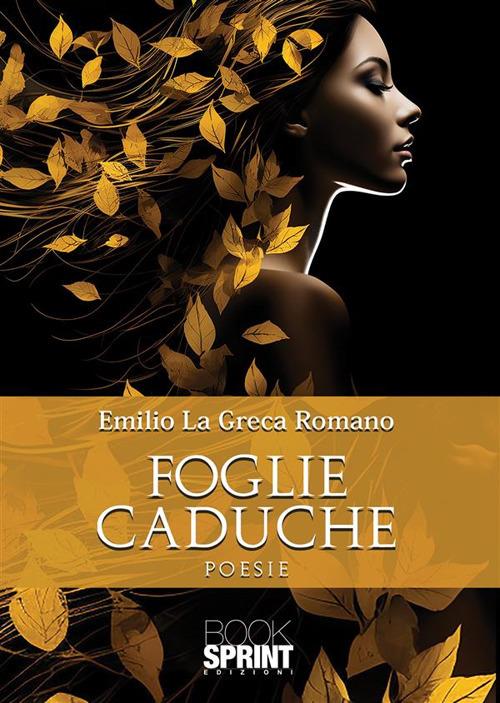 Foglie caduche - Emilio La Greca Romano - copertina