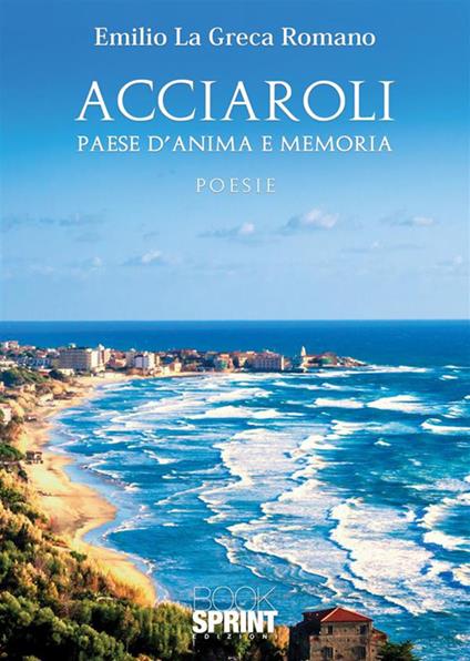 Acciaroli. Paese d'anima e memoria - Emilio La Greca Romano - copertina