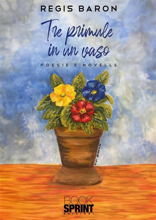Tre primule in un vaso - Regis Baron - copertina