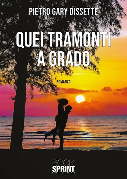 Quei tramonti a Grado - Pietro Gary Dissette - copertina