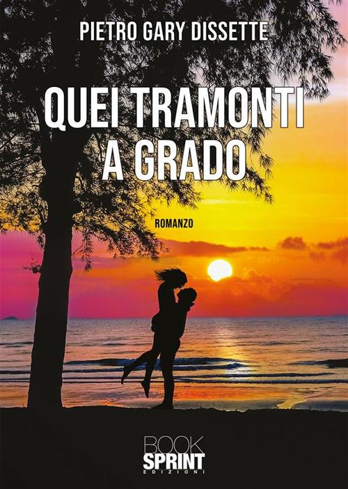 Quei tramonti a Grado - Pietro Gary Dissette - copertina