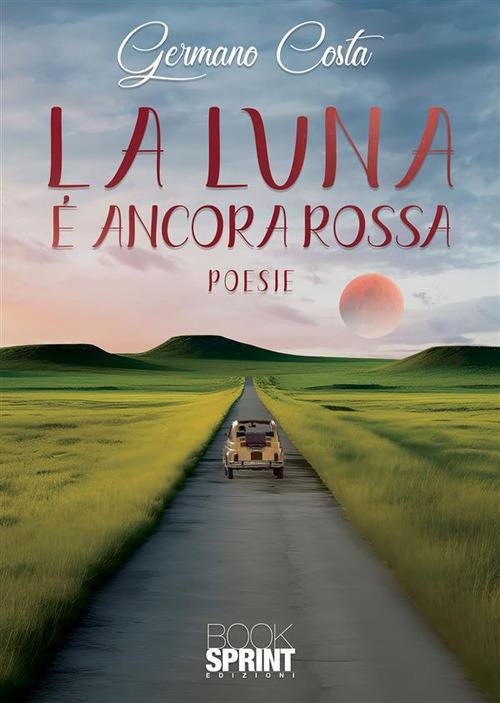La luna è ancora rossa - Germano Costa - ebook