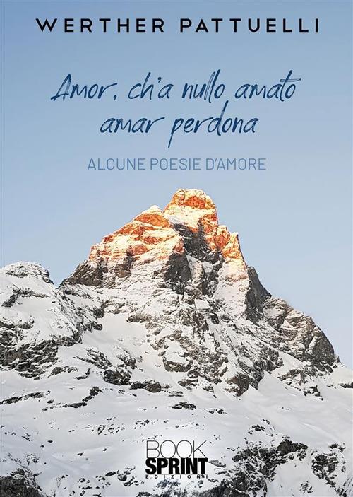 Amor, ch'a nullo amato amar perdona - Werther Pattuelli - ebook