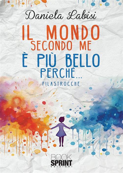 Il mondo secondo me è più bello perché... - Daniela Labisi - ebook