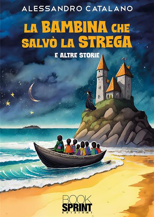La bambina che salvò la strega - Alessandro Catalano - ebook