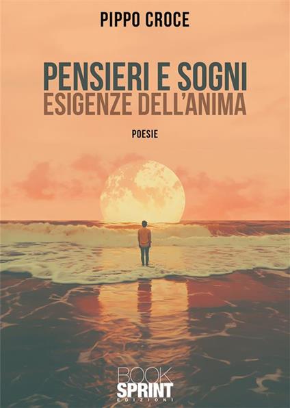 Pensieri e sogni. Esigenze dell'anima - Pippo Croce - ebook