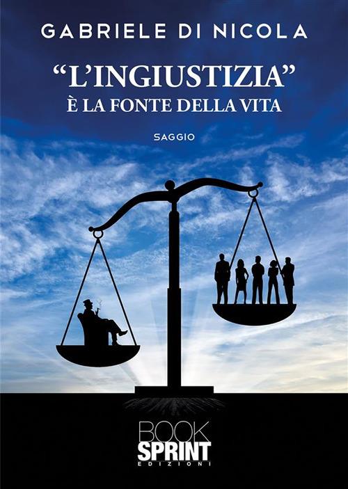 «L' ingiustizia» è la fonte della vita - Gabriele Di Nicola - ebook