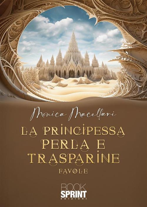 La principessa Perla e Trasparine - Monica Macellari - ebook