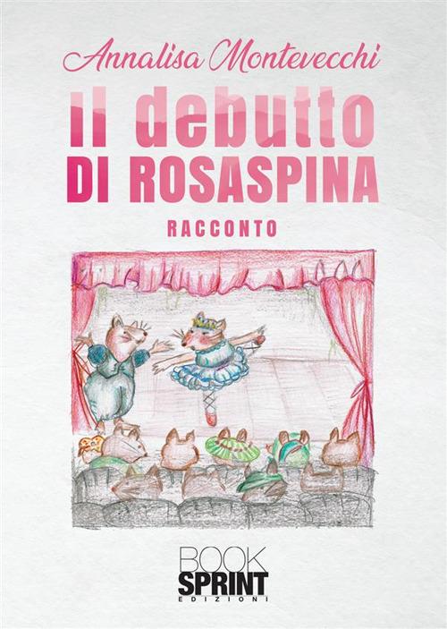 Il debutto di Rosaspina - Annalisa Montevecchi - copertina