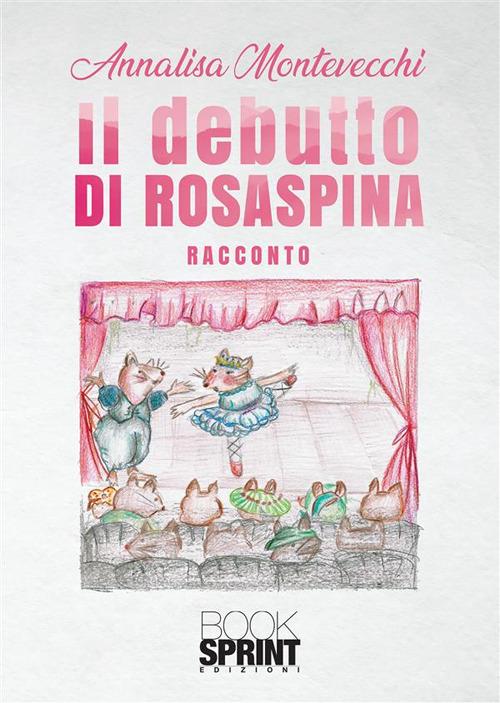 Il debutto di Rosaspina - Annalisa Montevecchi - ebook