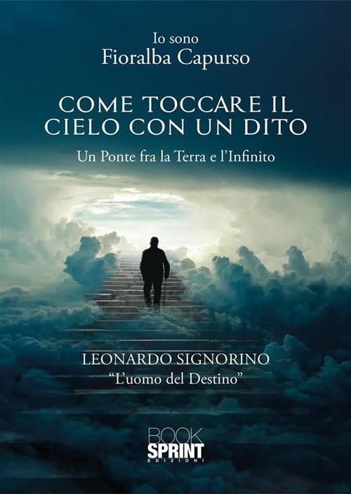 Come toccare il cielo con un dito. Un ponte tra la terra e l'infinito - Fioralba Capurso - copertina