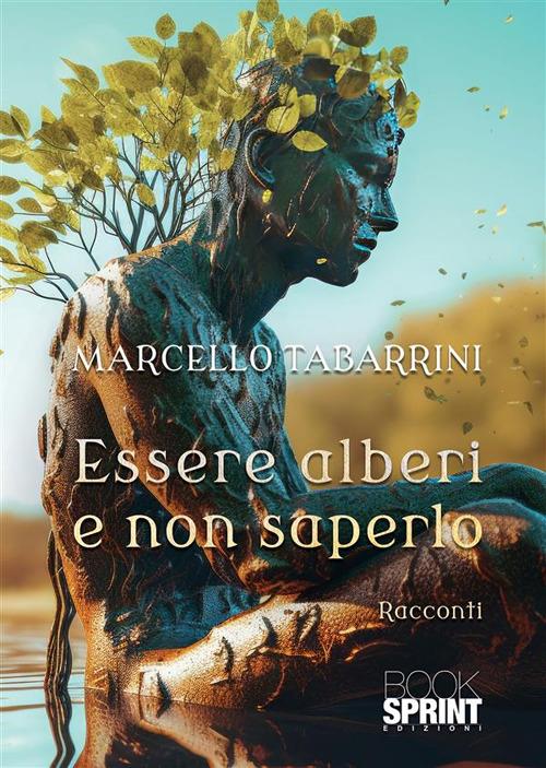 Essere alberi e non saperlo - Marcello Tabarrini - ebook
