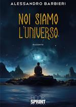 Noi siamo l’universo