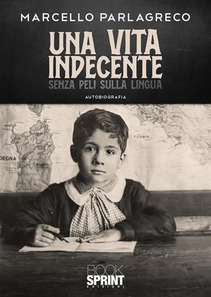 Una vita indecente senza peli sulla lingua - Marcello Parlagreco - copertina