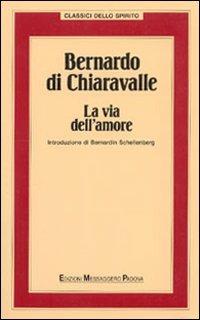 Bernardo di Chiaravalle. La via dell'amore - copertina
