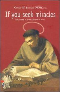 If you seek miracles. Reflections of saint Anthony of Padua - Claude M. Jarmak - copertina