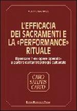 L' efficacia dei sacramenti e la «Performance» rituale. Ripensare l'«Ex opere operato» a partire dall'antropologia culturale