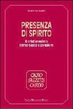 Presenza di Spirito. Il cristianesimo come gesto e pensiero