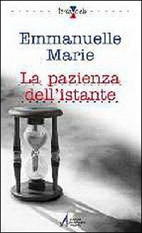 La pazienza dell'istante - Emmanuelle-Marie - copertina